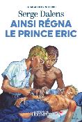 Ainsi règna le Prince Eric (Editions du Triomphe)